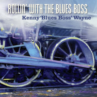 Kenny "Blues Boss" Wayne - Rollin' with the blues boss