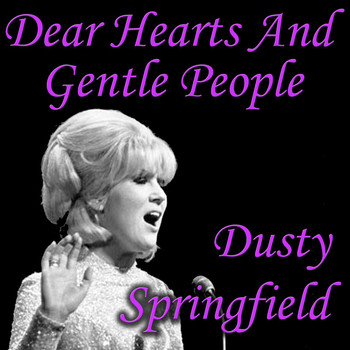 Dusty Springfield - Dear Hearts And Gentle People