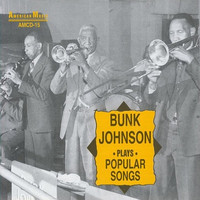 Bunk Johnson - Bunk Johnson Plays Popular Songs