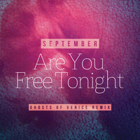 September - Are You Free Tonight (Ghosts of Venice Remix)