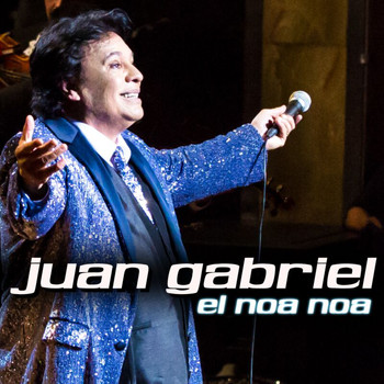 Juan Gabriel - El Noa Noa (En Vivo Desde Bellas Artes, México/ 2013)