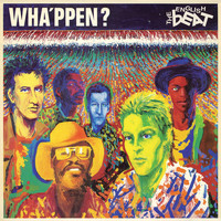 The English Beat - Wha'ppen? (Remastered)