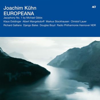 Michael Gibbs, Joachim Kühn & Radio Philharmonie Hannover - Europeana