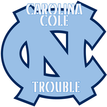 Carolina Cole - Trouble (Explicit)
