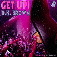 D.K. Brown - Get Up!