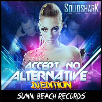 SolidShark - Accept No Alternative (DJ Edition)