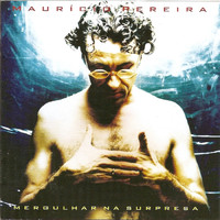Maurício Pereira - Mergulhar Na Surpresa