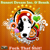Sunset Dream Inc. & Bensk - Fuck That Shit (Explicit)