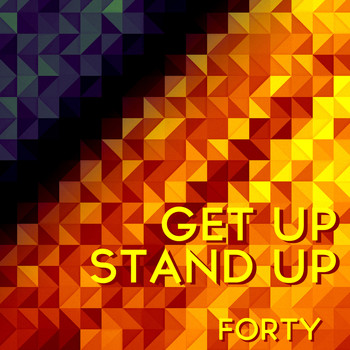 Forty - Get up Stand Up