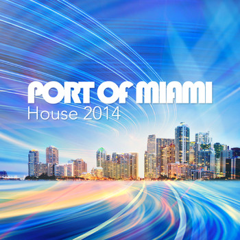 Various Artists - Port of Miami - House 2014