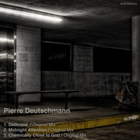 Pierre Deutschmann - Chemically Close to God Ep