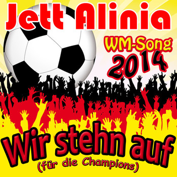 Jett Alinia - Wir stehn auf (Für die Champions) 2014