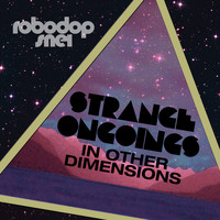 Robodop Snei - Strange Ongoings in Other Dimensions