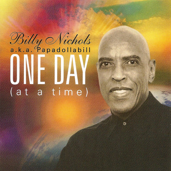 Billy Nichols a.k.a. Papadollabill - One Day (At a Time)