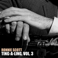 Ronnie Scott - Ting-a-Ling, vol. 3