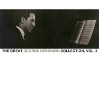 George Gershwin - The Great George Gershwin Collection, Vol. 3