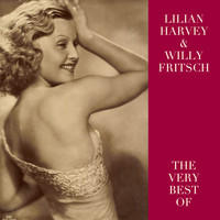 Lilian Harvey & Willy Fritsch - The Very Best Of