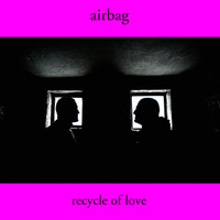 Airbag - Recycle of Love