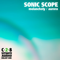 Sonic Scope - Melancholy / Aurora
