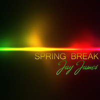 Jay James - Spring Break