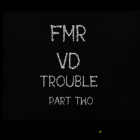 VD - Trouble, Pt. 2