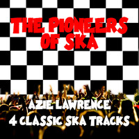 Azie Lawrence - The Pioneers of Ska - 4 Classic Ska Tracks