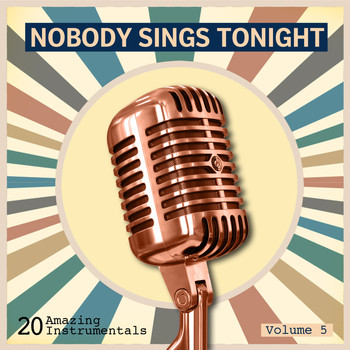 Various Artists - Nobody Sings Tonight: Great Instrumentals Vol. 5