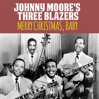 Johnny Moore's Three Blazers - Merry Christmas, Baby