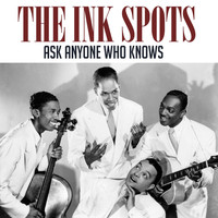 THE INK SPOTS - Ask Anyone Who Knows