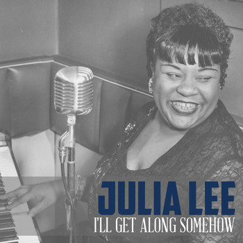 Julia Lee - I'll Get Along Somehow