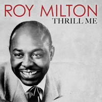 Roy Milton - Thrill Me
