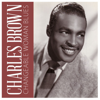Charles Brown - Changeable Woman Blues
