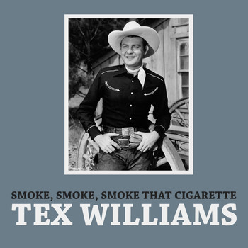 Tex Williams - Smoke, Smoke, Smoke That Cigarette