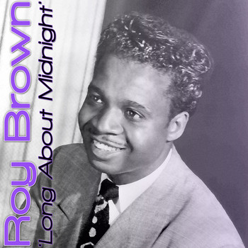 Roy Brown - Long About Midnight'