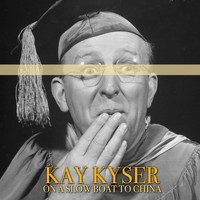 Kay Kyser - On a Slow Boat to China
