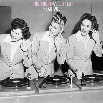 The Andrews Sisters - Near You