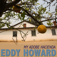 Eddy Howard - My Adobe Hacienda