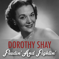 Dorothy Shay - Feudin' and Fightin'