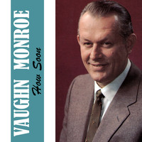 Vaughn Monroe - How Soon