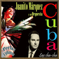 Juanito Márquez Y Su Orquesta - Perlas Cubanas, Sax Cha-Cha