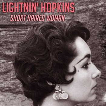 Lightnin' Hopkins - Short Haired Woman