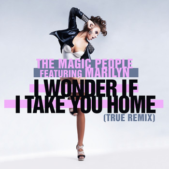 The Magic People - I Wonder If I Take You Home (True Remix)