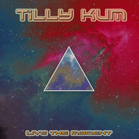 Tilly Kum - Live the Moment