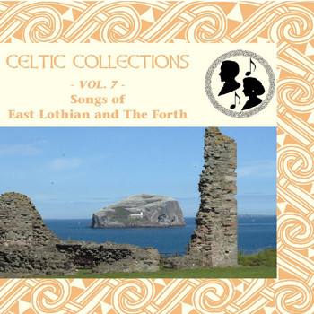 Various Artists - Celtic Collections, Vol. 7 - Songs of East Lothian and the Forth