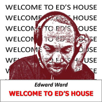 Edward Ward - Welcome to Ed's House