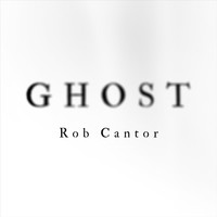 Rob Cantor - Ghost