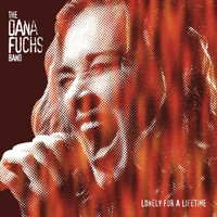 Dana Fuchs - Lonely for a Lifetime