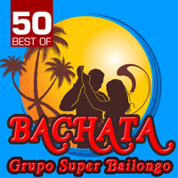 Grupo Super Bailongo - 50 Best of Bachata