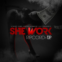 Ripcord - She Work (feat. T.P.)