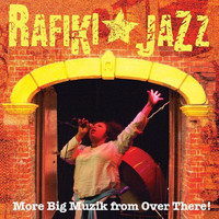 Rafiki Jazz - More Big Muzik from Over There